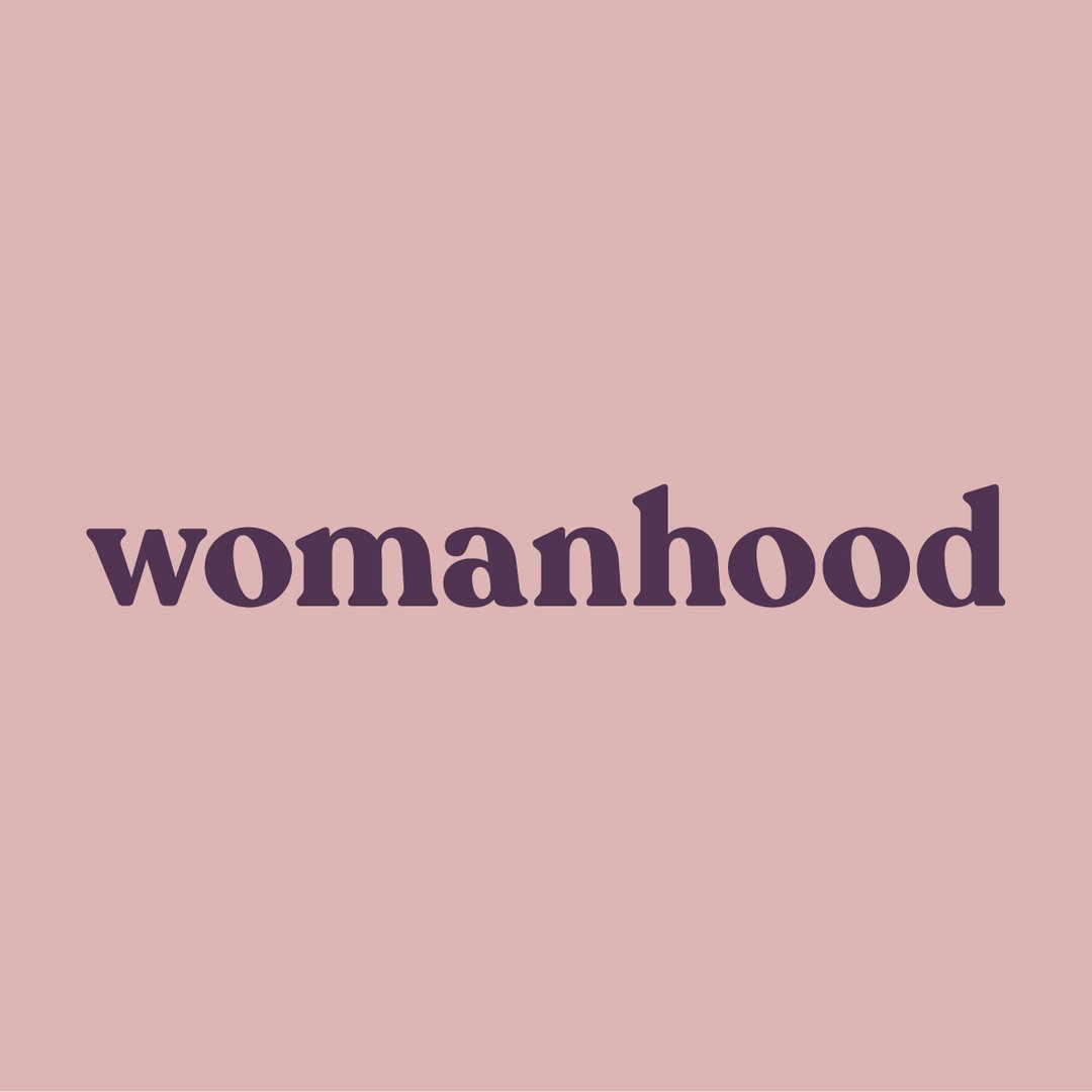 We Are Womanhood